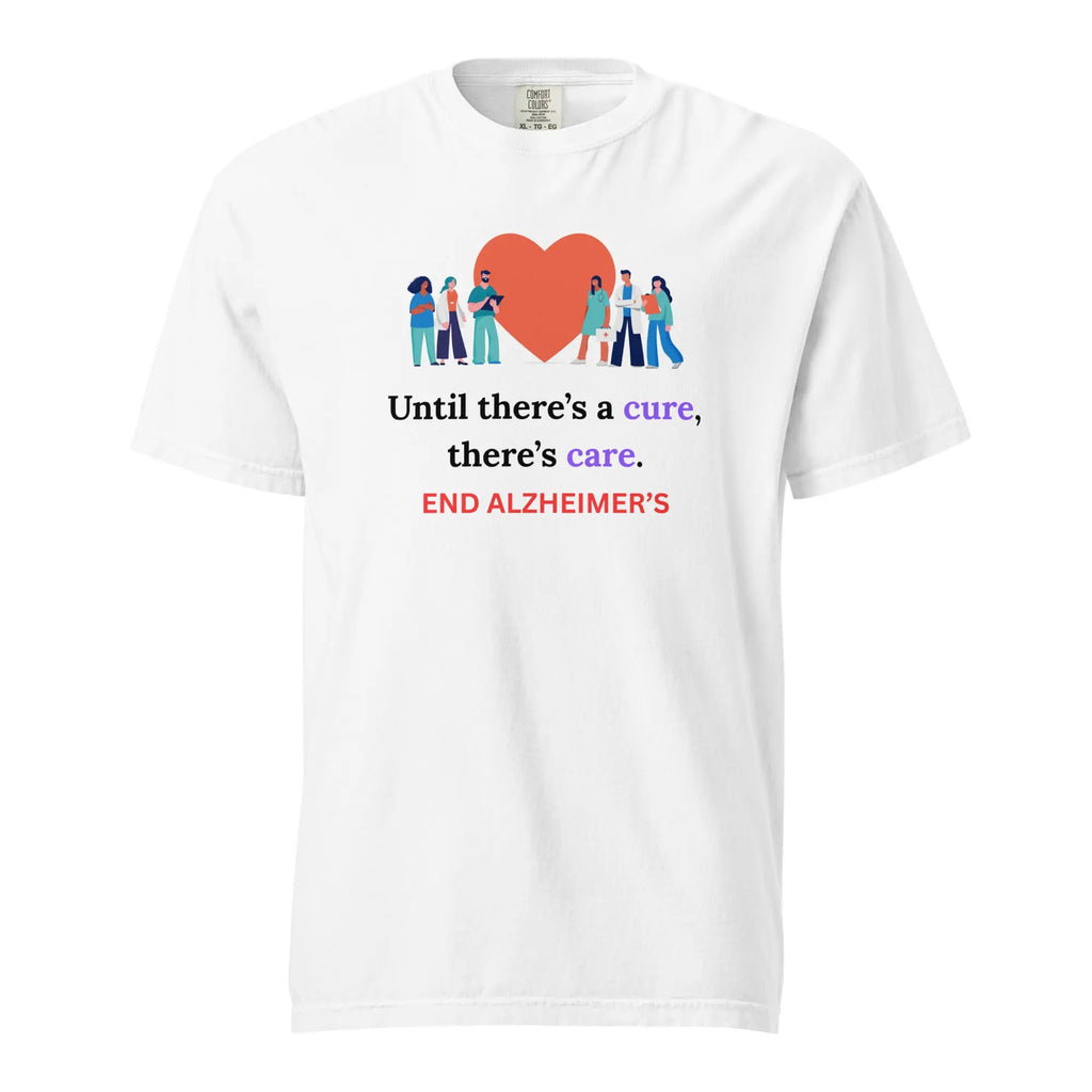 Until There's A Cure T-Shirt | Unisex Heavyweight Tee for Comfort and Care by Alzheimer's Awareness
